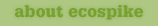 about ecospike